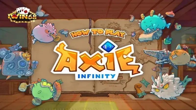 Hướng Dẫn Chơi Axie Infinity Iwin 68 - Bí Quyết Thắng Lớn 10 Kinh nghiệm gia nhập vào game Axie Infinity iwin 68