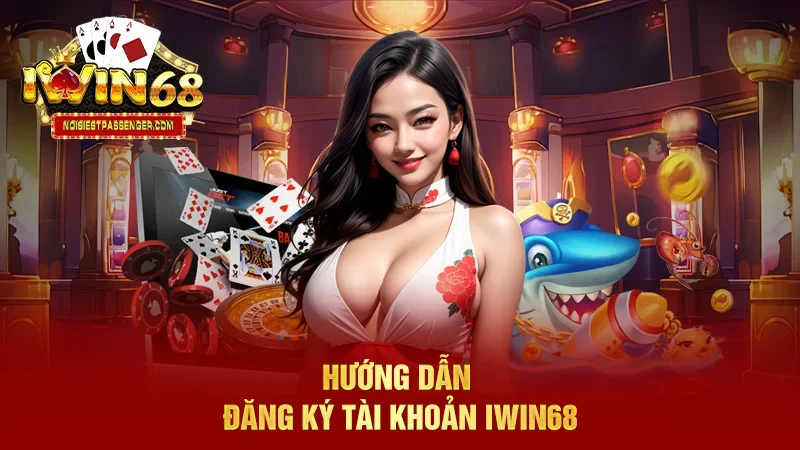 IWIN68 - Trang Chủ IWIN68 Club Chính Thức Phiên Bản 2025 49 Hướng dẫn đăng ký tài khoản IWIN68