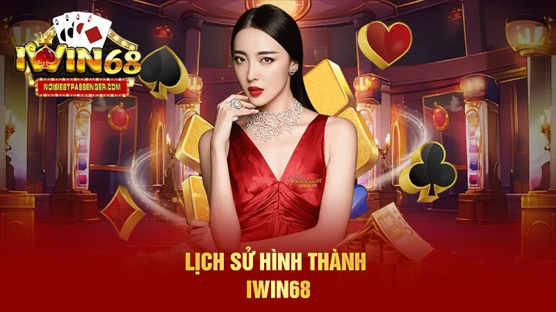 IWIN68 - Trang Chủ IWIN68 Club Chính Thức Phiên Bản 2025 42 Lịch sử hình thành IWIN68